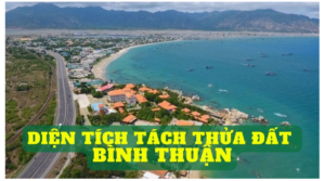Diện tích tối thiểu được phép tách thửa tại Bình Thuận hiện nay là bao nhiêu? Hình minh họa